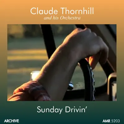 Sunday Drivin' - Claude Thornhill Sunday Drivin' - Claude Thornhill