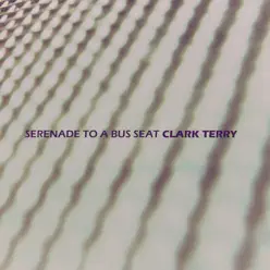 Serenade to a Bus Seat - Clark Terry Serenade to a Bus Seat - Clark Terry