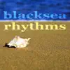 Blacksea Rhythms - EP album lyrics, reviews, download