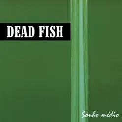 Sonho Médio - Dead Fish