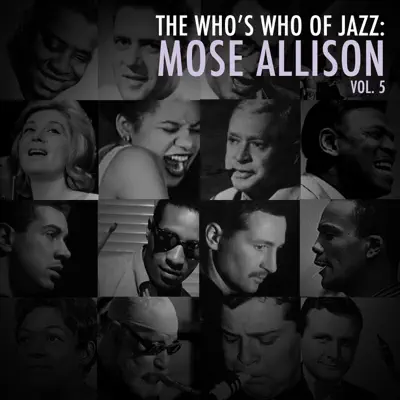 A Who's Who of Jazz: Mose Allison, Vol. 5 - Mose Allison A Who's Who of Jazz: Mose Allison, Vol. 5 - Mose Allison