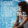 Love Lounge Cocktail: Best Chillout