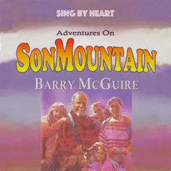 Sing by Heart: Adventures on Son Mountain - Barry McGuire Sing by Heart: Adventures on Son Mountain - Barry McGuire