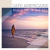 Cafe Americaine - Music from the Sea - 50 Beautiful Del Mar Sounds