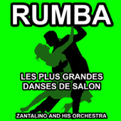 Les plus grandes danses de salon : Rumba - Zantalino and his Orchestra