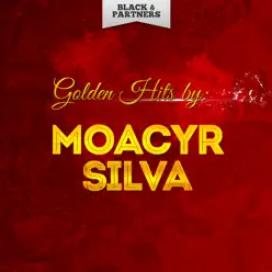 Golden Hits By Moacyr Silva - Moacyr Silva Golden Hits By Moacyr Silva - Moacyr Silva