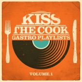 Kiss the Cook - Gastro Playlists, Vol.1 artwork