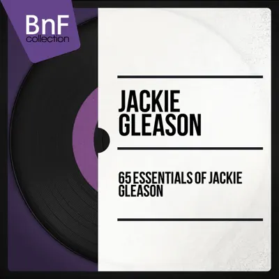 65 Essentials of Jackie Gleason - Jackie Gleason