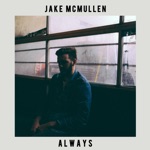 Jake McMullen - I Don't Wanna Wake Up