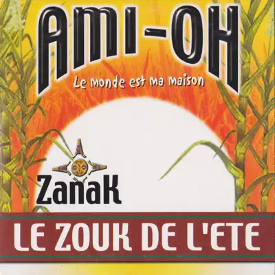 Ami-oh (Le monde est ma maison) [Le Zouk de l'été] - Single - Zanak