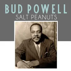 Salt Peanuts - Single - Bud Powell Salt Peanuts - Single - Bud Powell