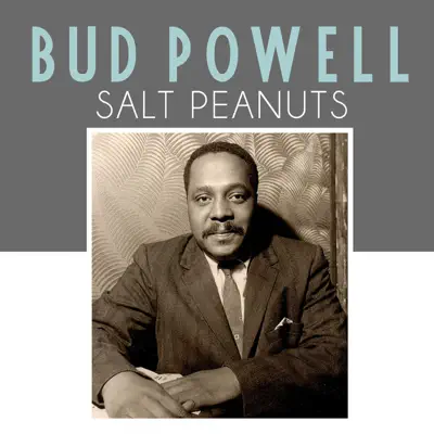 Salt Peanuts - Single - Bud Powell