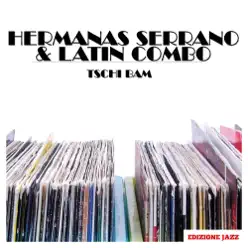 Tschi Bam - EP - Hermanas Serrano Tschi Bam - EP - Hermanas Serrano