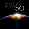 Classical Music 50:  The Fifty Best Masterpieces from the Most Famous Composers In The  World artwork