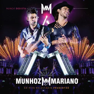 Nunca Desista - Ao Vivo No Estádio Prudentão - Munhoz & Mariano