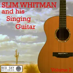 Slim Whitman and His Singing Guitar, Vol. 2 (Remastered) - Slim Whitman