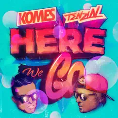 Here We Go - Single by KOMES & Tenzin album reviews, ratings, credits