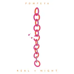 Real x Night (The Remixes) by Pompeya album reviews, ratings, credits