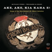 Ake, Ake, Kia Kaha E! Songs of the New Zealand 28 Battalion artwork