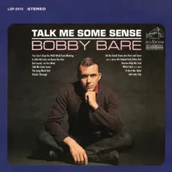 Talk Me Some Sense - Bobby Bare