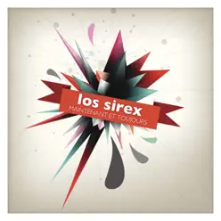 Los Sirex maintenant et toujours - Los Sírex Los Sirex maintenant et toujours - Los Sírex