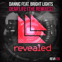 Dear Life (feat. Bright Lights) [The Remixes] - Single - Dannic