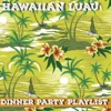 Dinner Party Playlist: Hawaiian Luau Hits