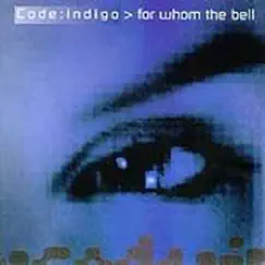 For Whom the Bell by Code Indigo album reviews, ratings, credits