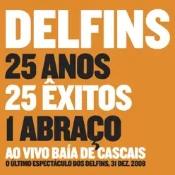 25 Anos, 25 Êxitos, 1 Abraço - Delfins