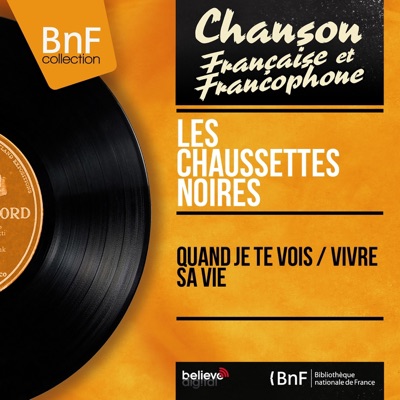 Quand je te vois / Vivre sa vie (Mono Version) - Single - Les Chaussettes Noires