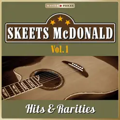 Masterpieces Presents Skeets McDonald: Hits & Rarities, Vol. 1 (52 Country Songs) - Skeets Mcdonald