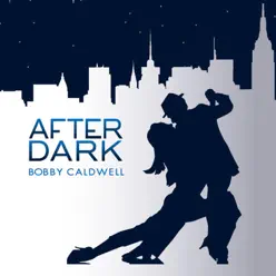 After Dark - Bobby Caldwell