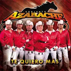 Te Quiero Mas - Conjunto Azabache Te Quiero Mas - Conjunto Azabache