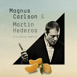 baixar álbum Magnus Carlson & Martin Hederos - Oh My Darling Clementine