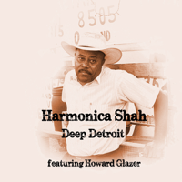 Harmonica Shah - Deep Detroit (feat. Howard Glazer) artwork