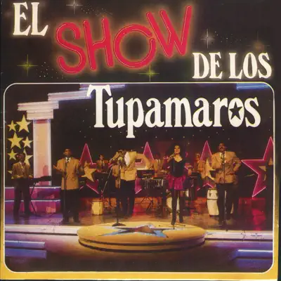 El Show de los Tupamaros - Los Tupamaros El Show de los Tupamaros - Los Tupamaros
