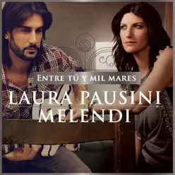 Entre tú y mil mares (with Melendi) - Single - Laura Pausini