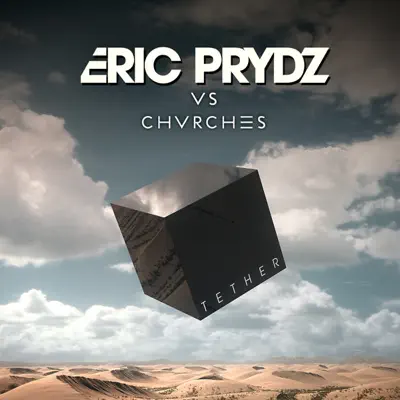Tether (Eric Prydz Vs. CHVRCHES) [Radio Edit] - Single - Eric Prydz