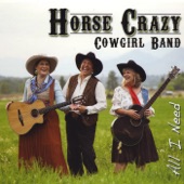 Horse Crazy Cowgirl Band - All I Need On My Saddle