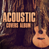 Acoustic Covers Album - Various Artists