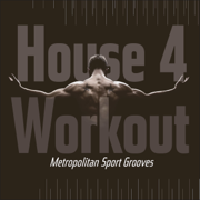 House 4 Workout - Metropolitan Sport Grooves - Various Artists