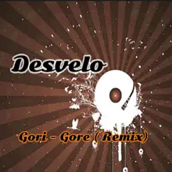 Gori-Gore (Remix) - Single - Desvelo Gori-Gore (Remix) - Single - Desvelo