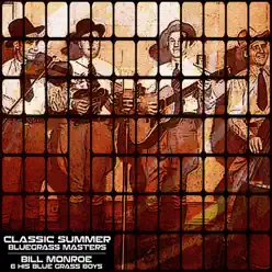 Classic Summer Bluegrass Masters - Bill Monroe & His Bluegrass Boys