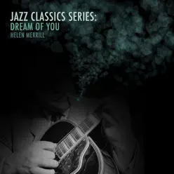 Jazz Classics Series: Dream of You - Helen Merrill