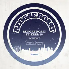 Tonight (feat. Earl 16) - Single by Reggae Roast album reviews, ratings, credits
