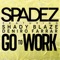 Go to Work (feat. Deniro Farrar & Shady Blaze) - Spadez lyrics