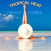 Tropical Heat Chillout & Lounge