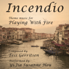 Incendio (Theme Music for Playing with Fire) - Yi-Jia Susanne Hou