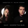 Say Something - Single album lyrics, reviews, download