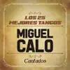 Los 25 Mejores Tangos (feat. Orquesta De Miguel Calo) album lyrics, reviews, download